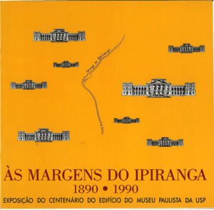 Cartaz de exposição em que se lê "às margens do Ipiranga 1890 - 1990 exposição do centenário do edifício do museu paulista da usp"